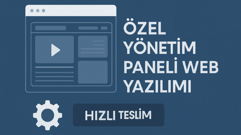 Özel Yönetim Panelli Web Yazılım Tasarımı
