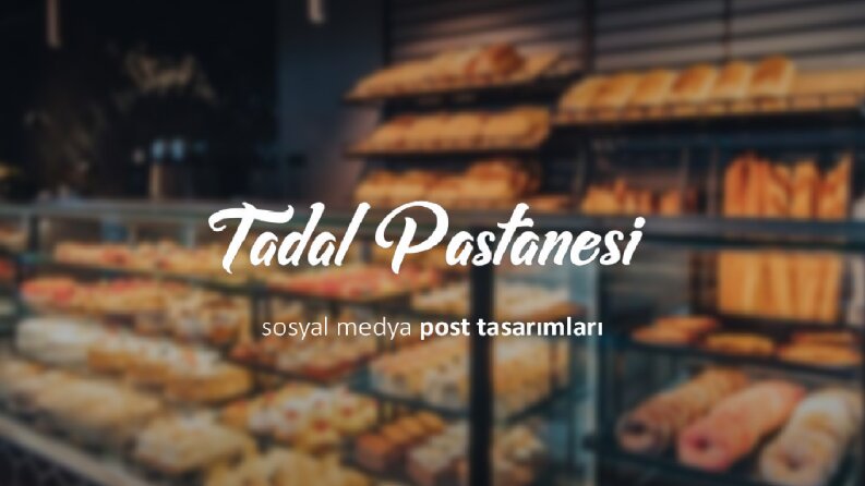 Tadal Pastanesi - Sosyal Medya İçerik Örnekleri