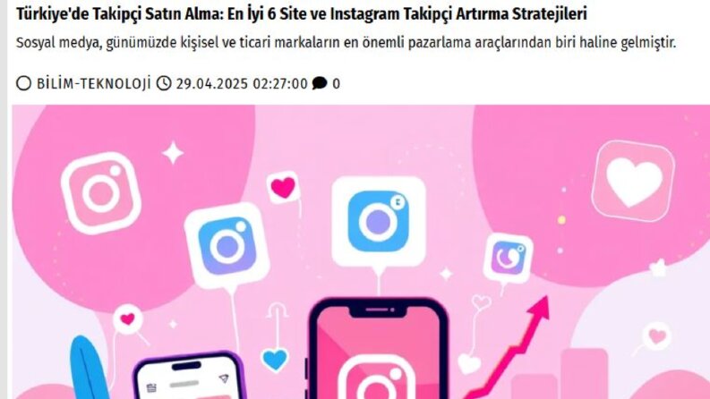 Türkiye'de Takipçi Satın Alma: En İyi 6 Site ve Instagram Ta