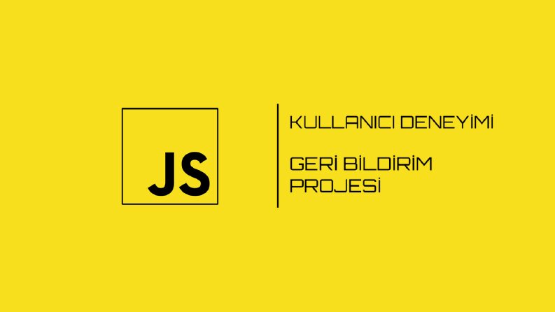Kullanıcı Deneyimi Geri Bildirim Projesi