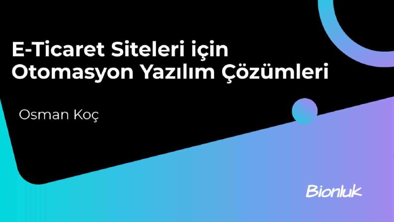 E-Ticaret İçin Akıllı Otomasyon Çözümleri