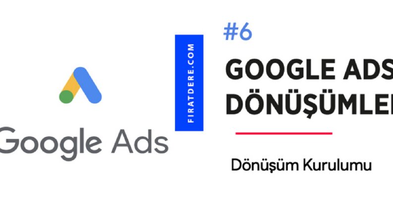Google Reklam Dönüşümlerin Ayarlanması