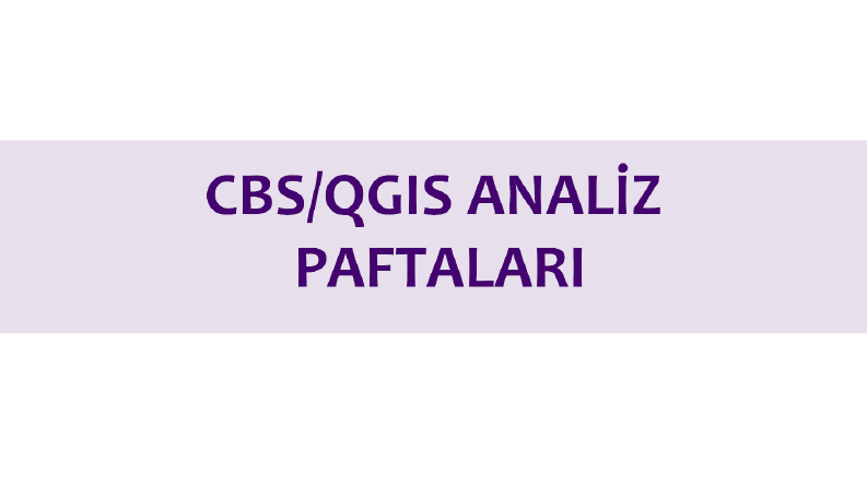 Qgis/Cbs İle Analiz Paftaları