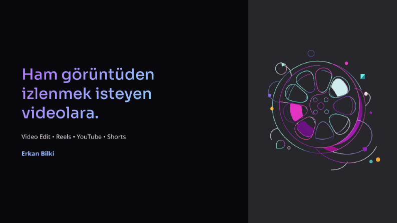 Reels YouTube ve Shorts Video Edit Nasıl Çalışıyorum