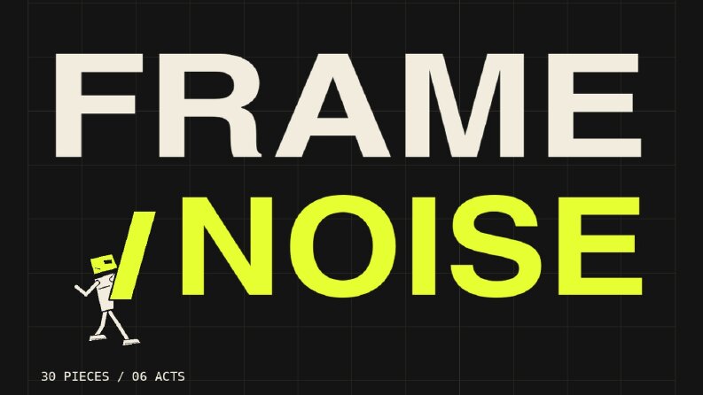 FRAME/NOISE - 30 Motion Design Experiments