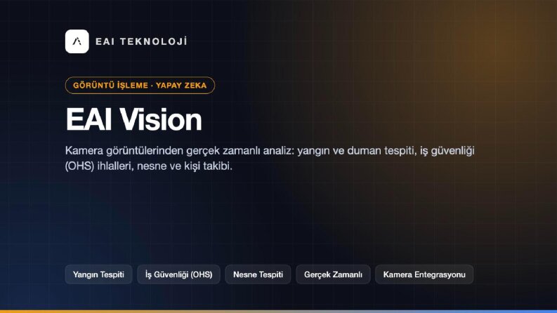 EAI Vision - Görüntü İşleme ile Yangın ve İSG Tespiti