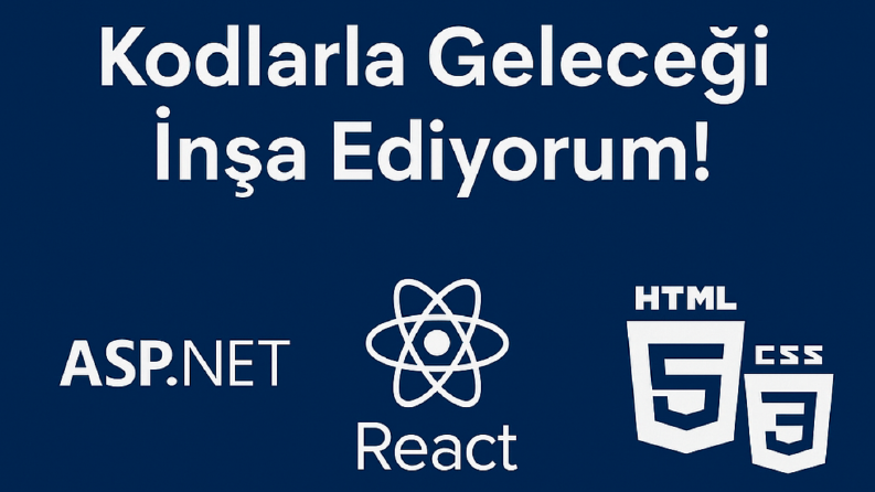 Kodlarla Geleceği İnşa Ediyorum!