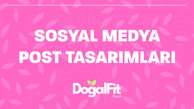 DoğalFit Bant Sosyal Medya Çalışmaları