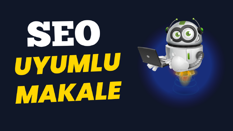 SEO, uyumlu makale ve içerik yazımı