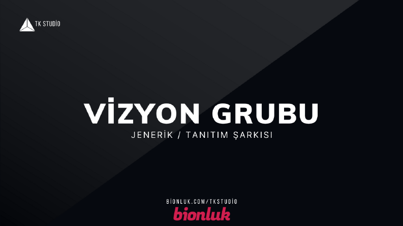 Vizyon Grubu - JENERİK & TANITIM ŞARKISI