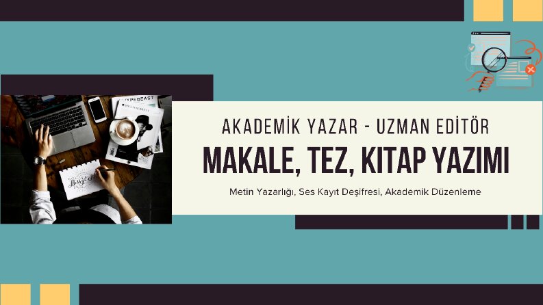Makale & Metin Yazarı, Editör, Deşifre Uzmanı