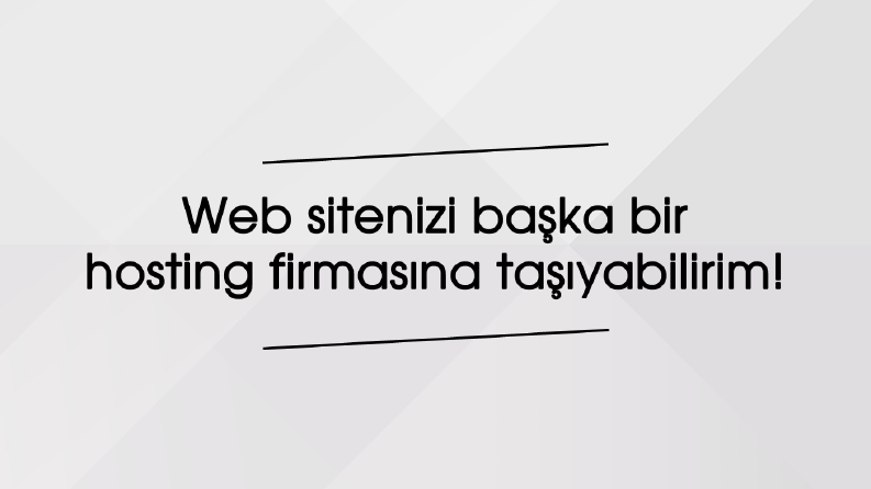 Web sitenizi başka bir firmaya taşıyabilirim!