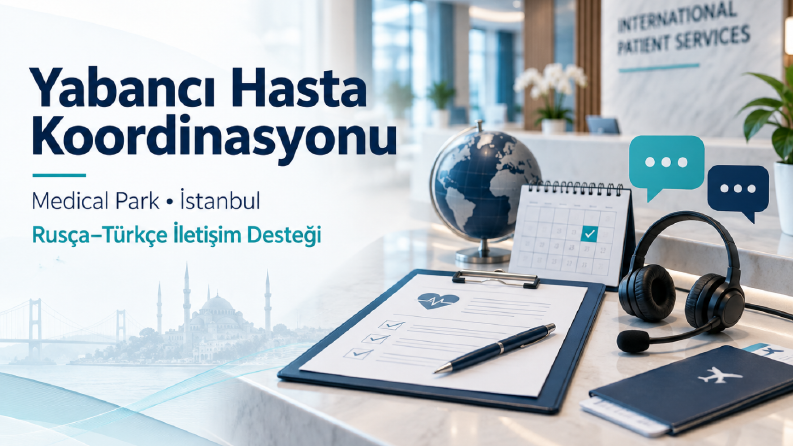Medical Park – Yabancı Hasta Koordinasyonu - İstanbul