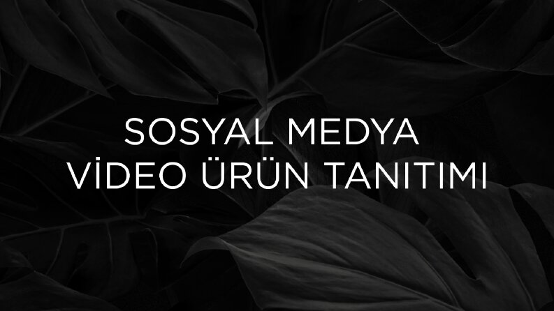 Sosyal Medya Video Ürün Tanıtımı