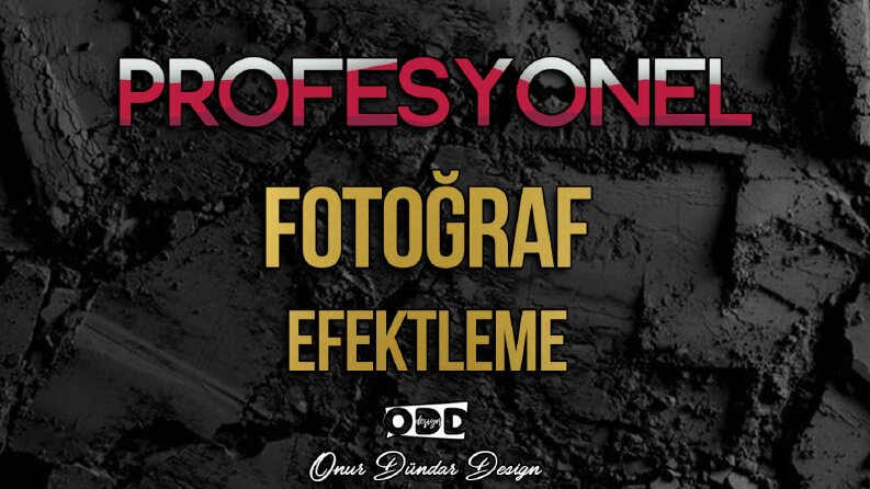 FOTOĞRAF EFEKTLEME