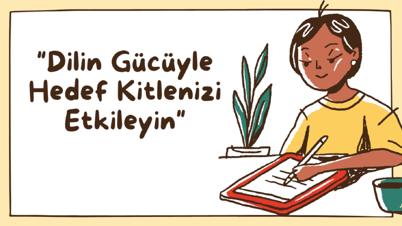 "Dilin Gücüyle Hedef Kitlenizi Etkileyin"