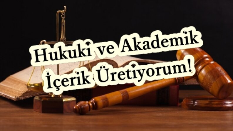 Hukuki ve akademik içerik