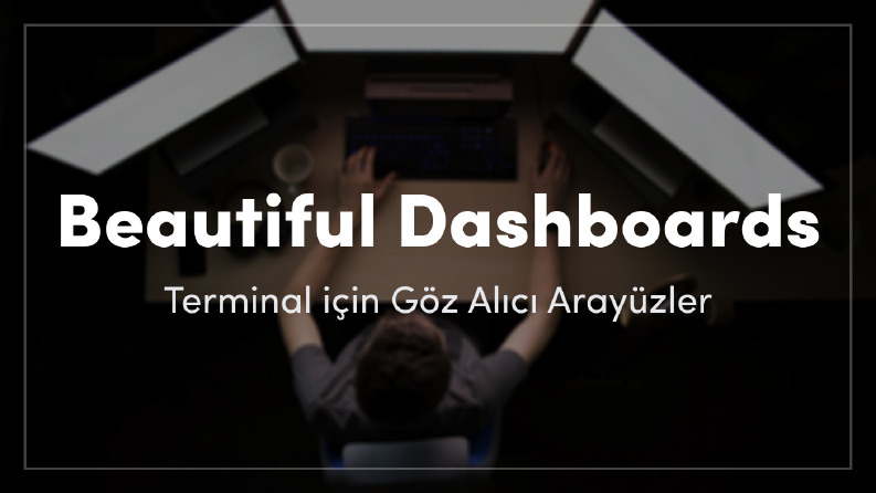 Terminal Dashboard ve Monitoring Araçları