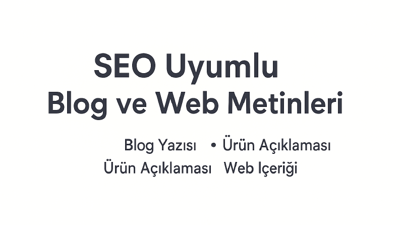 SEO Uyumlu ve Etkileyici Metin Yazarlığı Örnekleri