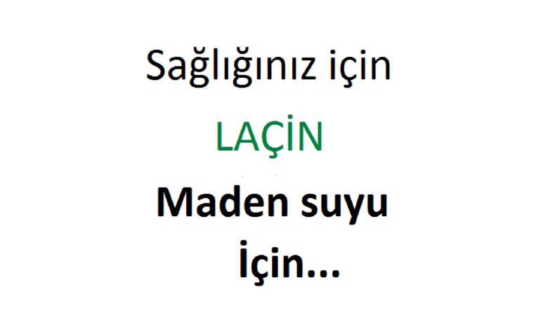 LAÇİN Maden Suları için yaptığımız slogan çalışmamız...