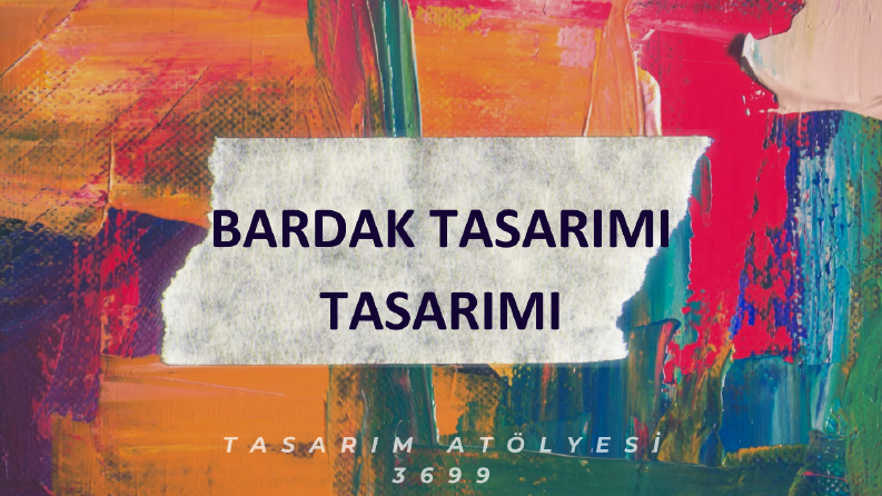 BARDAK TASARIMI