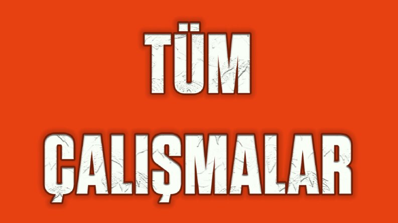 Tüm çalışmalar