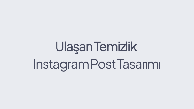 Ulaşan Temizlik - Instagram Post Tasarımı