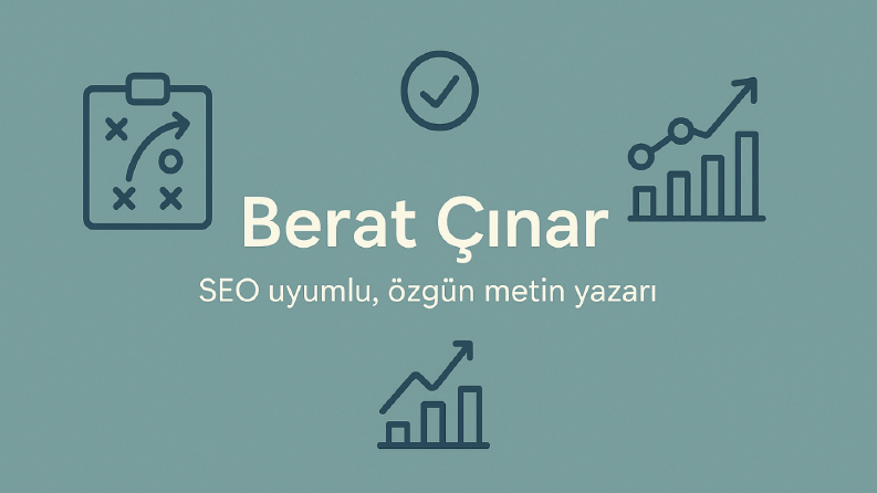 Berat ÇINAR – SEO Uyumlu ve Özgün Metin Yazarı