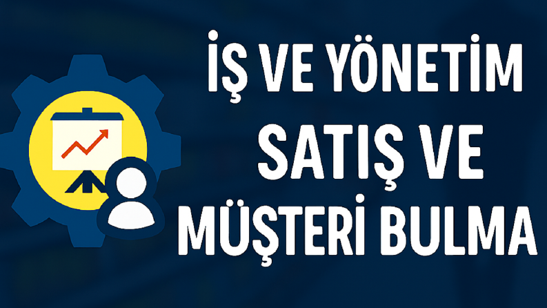 Satış ve Müşteri Bulma