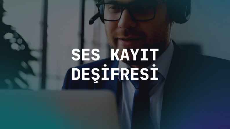 Ses Kayıt Deşifresi 