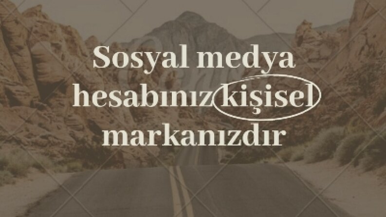Sosyal medya hesabımız kişisel markamızdır