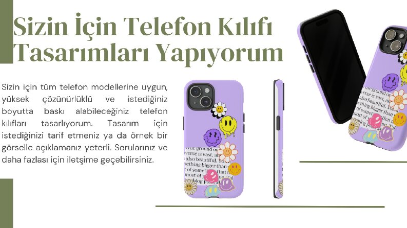 Ben sizin için telefon kılıfı tasarımları yapıyorum
