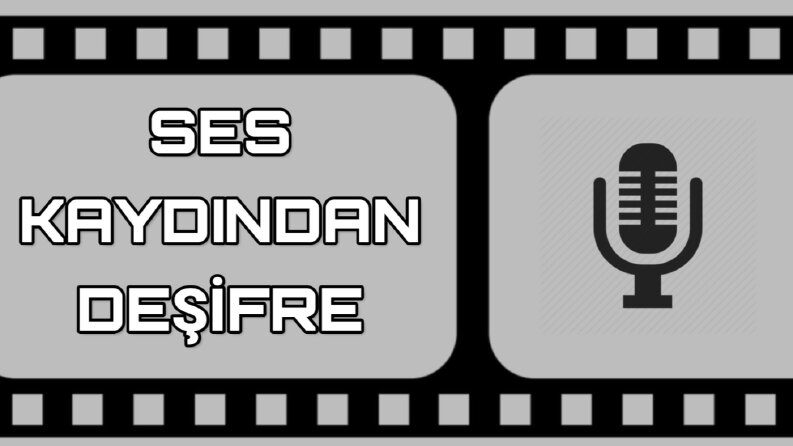 Ses Kaydından Deşifre