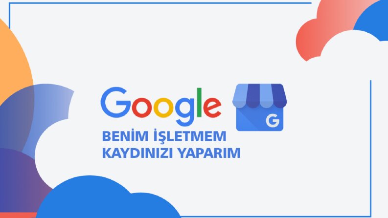 GOOGLE BENİM İŞLETMEM