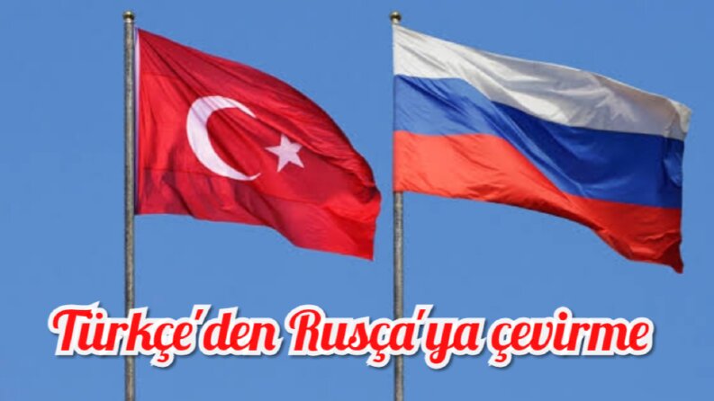Türkçe'den Rusça'ya ve Ukraynaca'ya  çevirme