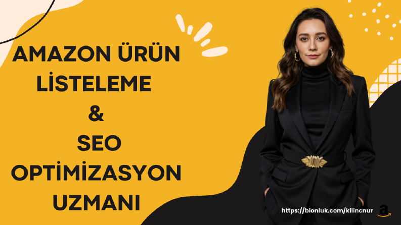 Amazon Ürün Listeleme & SEO Optimizasyon Süreç Bilgilendirme