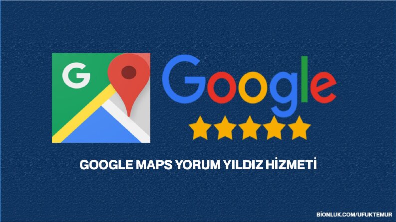 Google maps yorum hizmeti