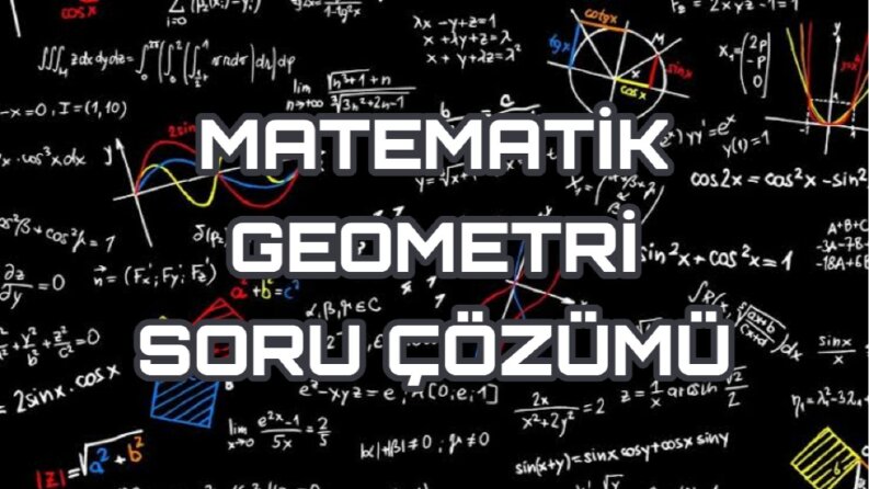 Matematik Geometri Soru Çözümü