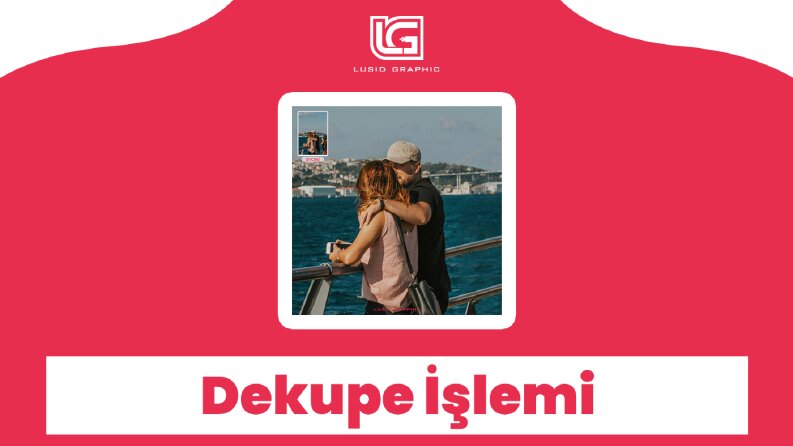 Canlı & Cansız Varlık Dekupe İşlemi
