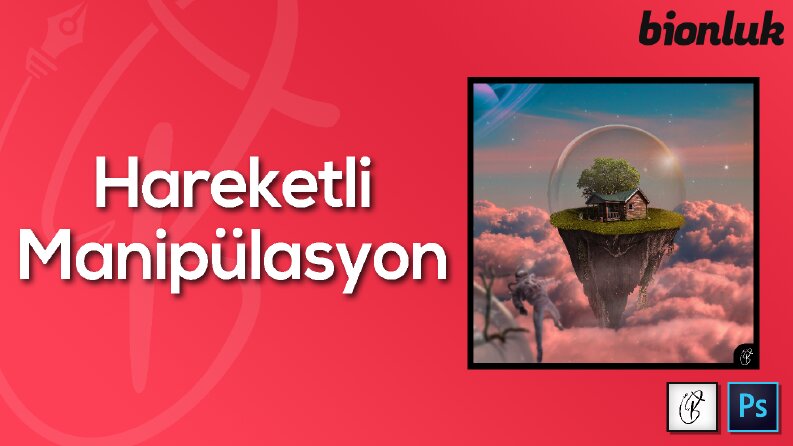 Animasyonlu Manipülasyon Çalışmaları