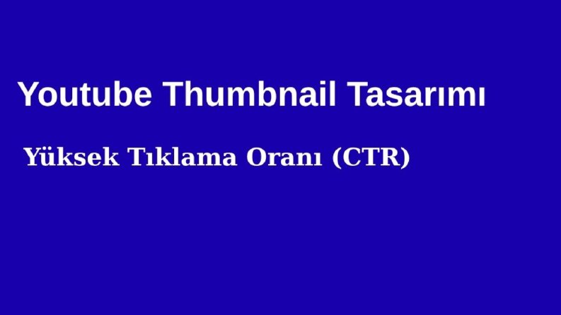Youtube Thumbnail ve Yüksek CTR Tasarımı 