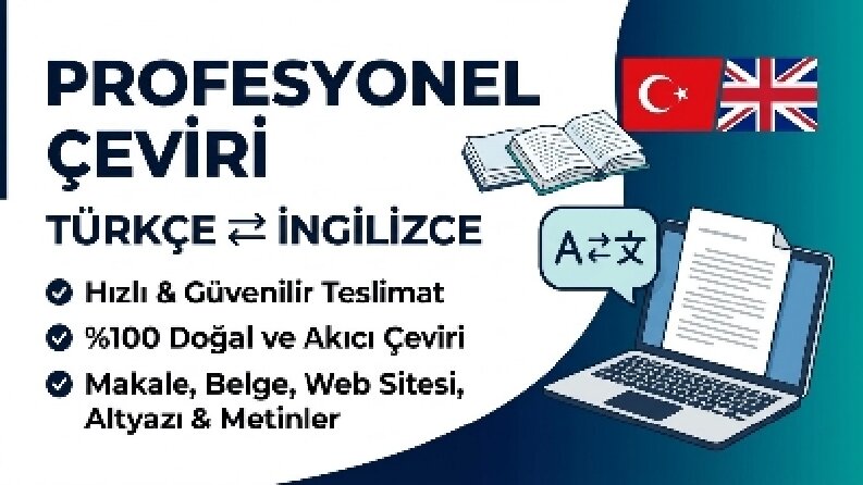 Profesyonel İngilizce - Türkçe ve Türkçe - İngilizce Çeviri Hizmeti