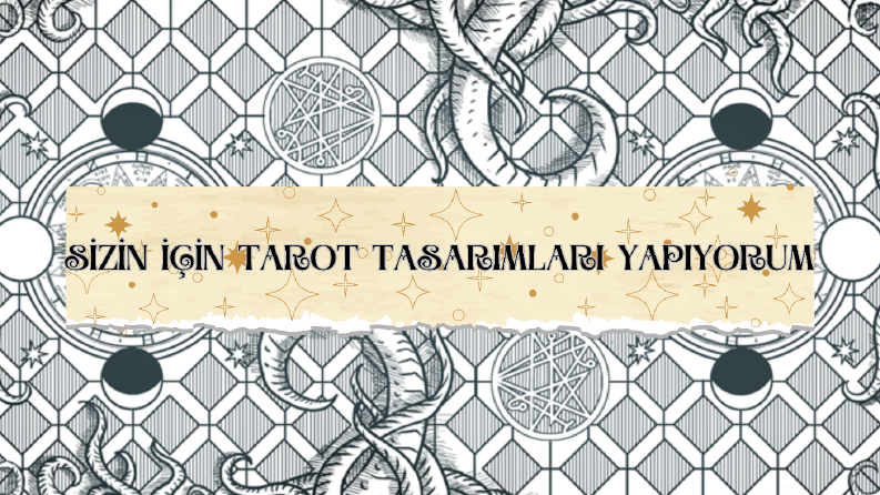 Ben, sizin için tarot kartları tasarlıyorum