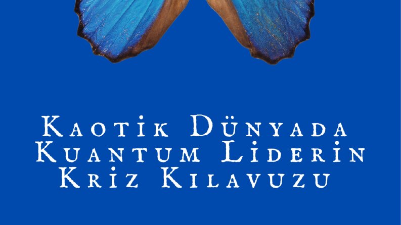 Kaotik Dunyada Kuantum Liderinin Kriz Kılavuzu