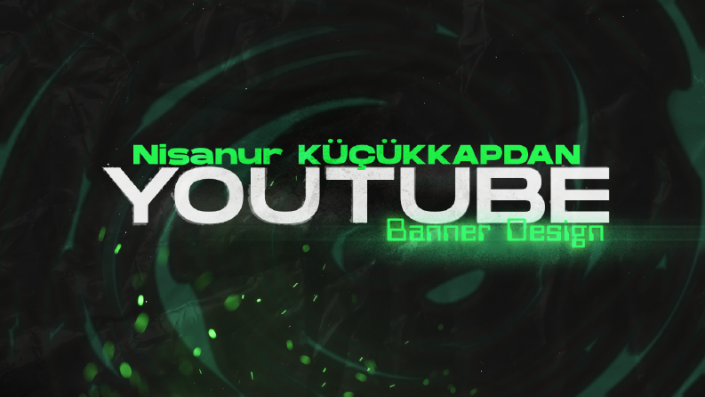 Nisanur KÜÇÜKKAPDAN - Youtube Banner Tasarımı