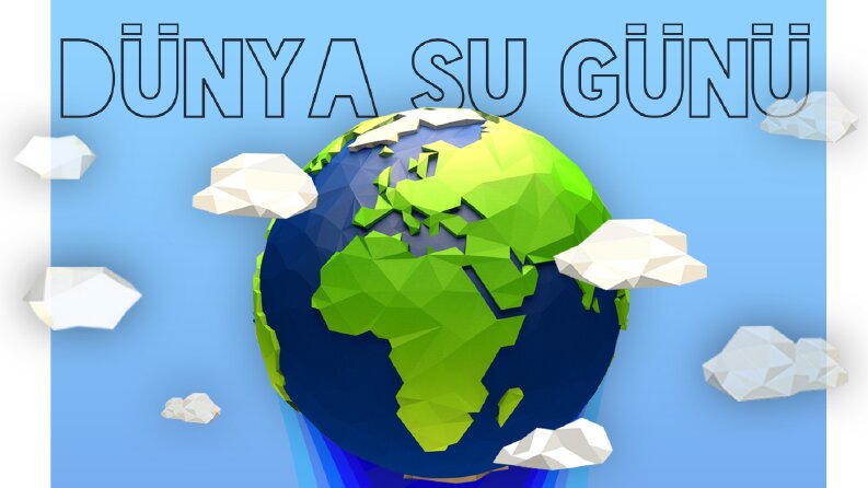 22 MART DÜNYA SU GÜNÜ İÇİN AFİŞ ÇALIŞMALARI