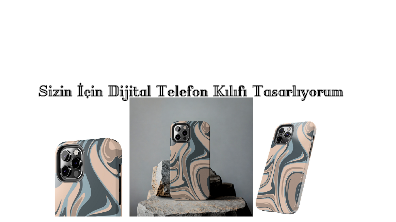 Sizin İçin Dijital Telefon Kılıfları Tasarlıyorum