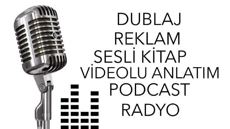 Dublaj/Reklam/Radyo/Sesli Kitap/Podcast/Videolu Anlatım 