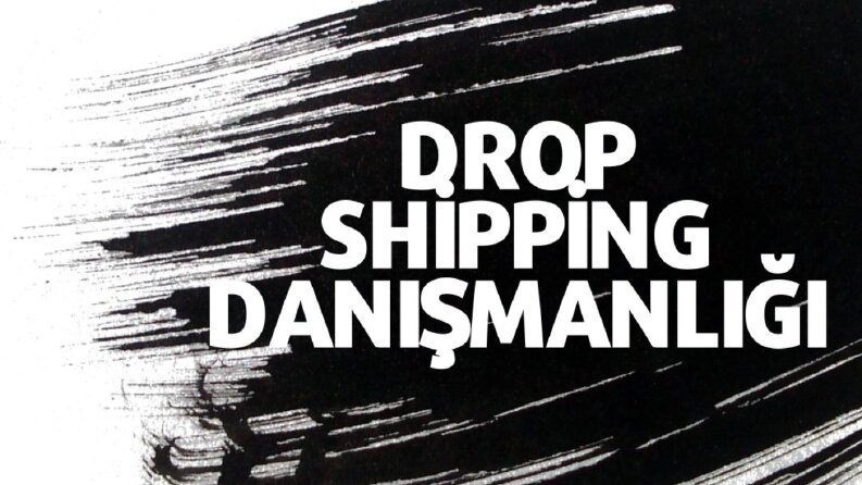 DROP SHİPPİNG DANIŞMANLIĞI