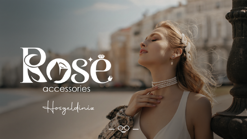 Tasarımda Estetik, Markada Güç! Rose accessories Hoşgeldin